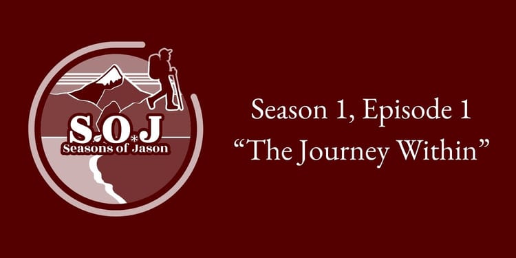 S01 E01: The Journey Within | Seasons of Jason Podcast