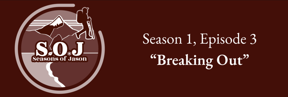Widescreen podcast artwork for Seasons of Jason, showing the circular S.O.J. logo on a dark maroon background. The logo features a hiker silhouette beside a mountain range, a winding trail leading toward the coast, and the text “S.O.J – Seasons of Jason” in the center. To the right of the logo, white serif text reads: Season 1, Episode 3 “Breaking Out”